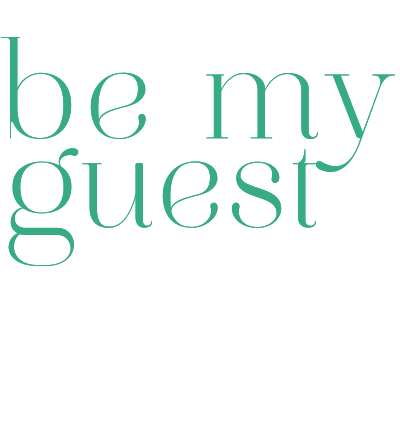 Be my guest